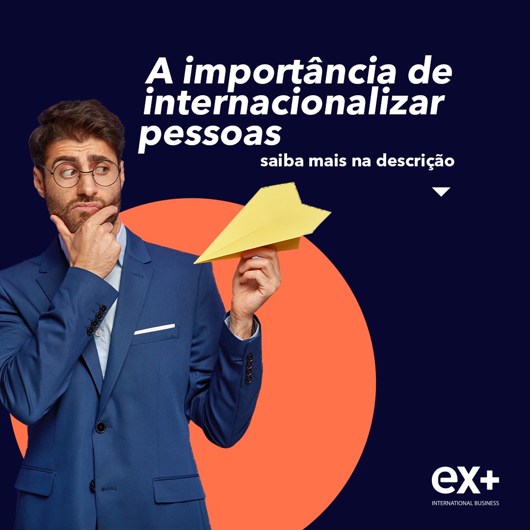 A Importância De Internacionalizar Pessoas – Exmais • Inteligência Em ...